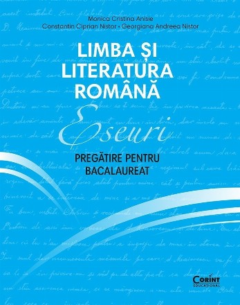 Limba şi literatura română : eseuri - pregătire pentru bacalaureat