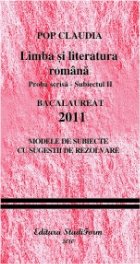 coperta Limba si literatura romana.Proba scrisa-subiectul II.Bac 2011