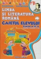 Limba si literatura romana. Caietul elevului clasa a III-a (dupa manualul editurii Aramis)