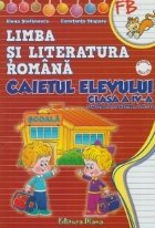 Limba si literatura romana. Caietul elevului clasa a IV-a (dupa manualul editurii Ana)