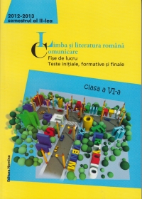 Limba si literatura romana . Comunicare 2012-2013 ( clasa a VI - a semestrul al II - lea )
