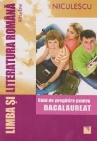Limba si literatura romana. Ghid de pregatire pentru bacalaureat