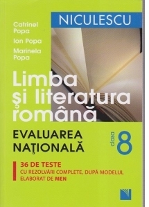 Limba si literatura romana clasa a VIII-a. Evaluarea Nationala. 36 de teste cu noua structura a subiectelor, cu rezolvari complete