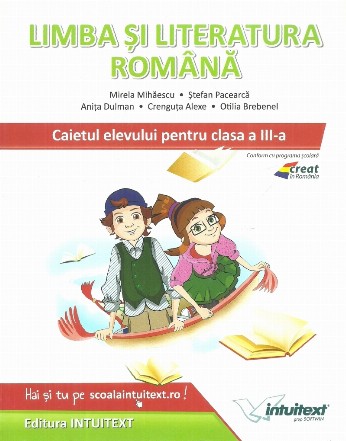 Limba si literatura romana. Caietul elevului pentru clasa a III-a