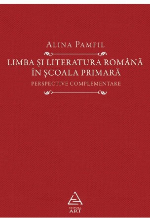 Limba si literatura romana in scoala primara. Perspective complementare