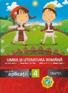 Limba si literatura romana. Caiet de aplicatii. Clasa a IV-a