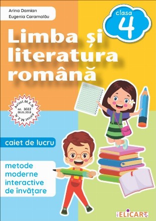Limba si literatura romana. Caiet de lucru clasa a IV-a. Metode moderne interactive de invatare