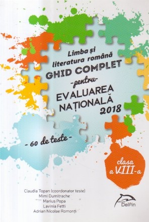 Limba si literatura romana - Ghid complet pentru Evaluarea Nationala 2018