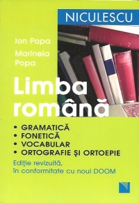 Limba romana. Gramatica * fonetica * vocabular * ortografie si ortoepie. Editie revizuita in conformitate cu noul DOOM