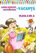 coperta Limba romana si matematica in vacanta, Clasa a III-a
