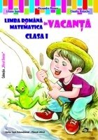 Limba romana si Matematica in vacanta. Clasa I (Editia 2013)