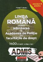 Limba romana pentru admiterea la Academia de Politie si la facultatile de drept. 1400 de intrebari si raspunsu