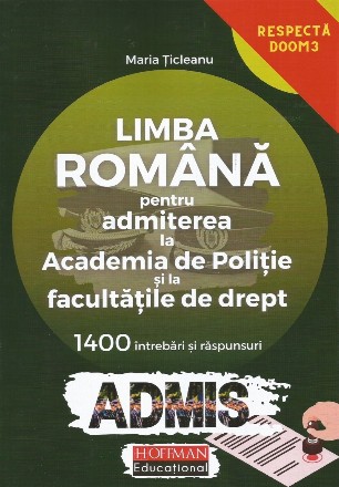 Limba romana pentru admiterea la Academia de Politie si la facultatile de drept. 1400 de intrebari si raspunsuri