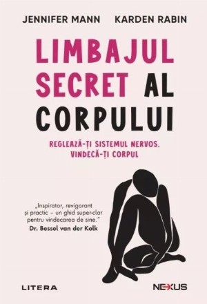 Limbajul secret al corpului : reglează-ţi sistemul nervos, vindecă-ţi corpul, eliberează-ţi mintea