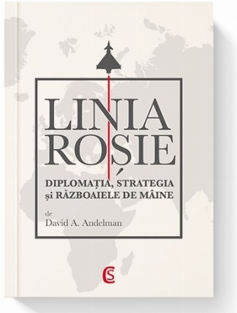 Linia roşie : diplomaţia, strategia şi războaiele de mâine