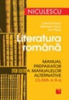 Literatura romana. Manual preparator pe baza manualelor alternative de clasa a X-a