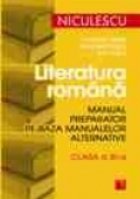 Literatura romana. Manual preparator pe baza manualelor alternative de clasa a XI-a