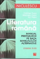 Literatura romana. Manual preparator pe baza manualelor alternative. Clasele IX - XII