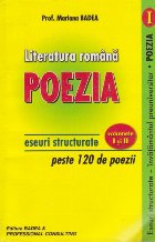 Literatura Romana - Poezia. Eseuri Structurate. Peste 120 de poezii - Volumul I