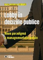 Lobby în deciziile publice : noua paradigmă a managementului public Lobby în deciziile publice : noua paradigmă a managementului public