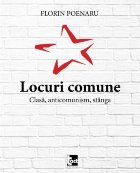 Locuri comune. Clasa, anticomunism, stanga