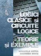 coperta Logici clasice si circuite logice - teorie si exemple