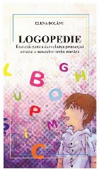 Logopedie : exerciţii pentru dezvoltarea pronunţiei corecte a sunetelor limbii române,exerciţii pentru rep