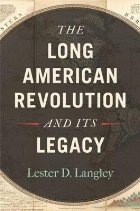 Long American Revolution and Its Legacy