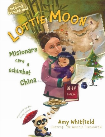 Lottie Moon : misionara care a schimbat China,povestită de Mei Mei, ursuleţul panda