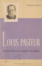 coperta Louis Pasteur - un maestru al anchetei stiintifice