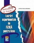 coperta Lucrari experimentale de fizica pentru liceu (seria PERFORMANTA LA FIZICA!)