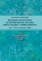 Lucrarile atelierului RESURSE LINGVISTICE SI INSTRUMENTE DE PRELUCRAREA LIMBII ROMANE, Iasi, 19-21 noiembrie 2