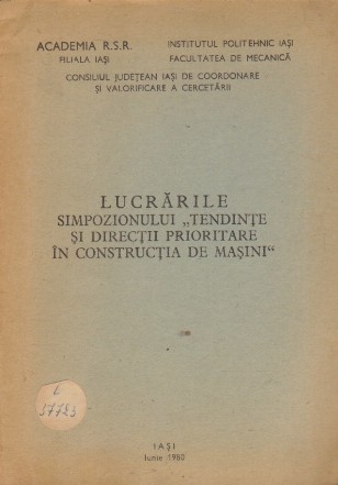 Lucrarile Simpozionului Tendinte si Directii Prioritare in Constructia de Masini