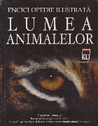coperta Lumea animalelor - Enciclopedie ilustrata