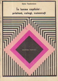 In lumea copilului: prieteni, colegi, cunoscuti