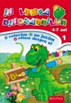 coperta In lumea dinozaurilor nr. 1. Coloram, ne jucam, aflam despre ei (4-7 ani)