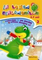 coperta In lumea dinozaurilor nr. 2. Coloram, ne jucam, aflam despre ei (4-7 ani)