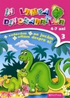 coperta In lumea dinozaurilor nr. 3. Coloram, ne jucam, aflam despre ei (4-7 ani)