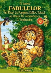 In lumea fabulelor lui Esop, La Fontaine, Kralov, Tolstoi, A. Donici, Gr. Alexandrescu, G. Toparceanu