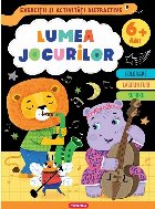 coperta Lumea jocurilor : exerciţii şi activităţi distractive,6+ ani