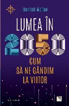 Lumea în 2050 : cum să ne gândim la viitor