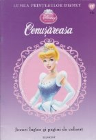 Lumea printeselor Disney (nr. 1) - Cenusareasa (jocuri logice si pagini de colorat)