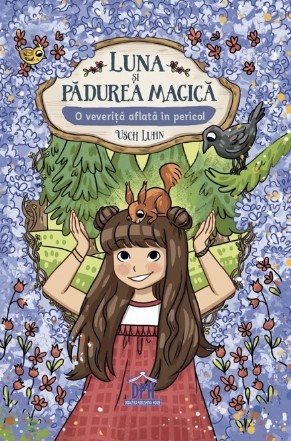 Luna si padurea magica. Volumul 7: O veverita aflata in pericol