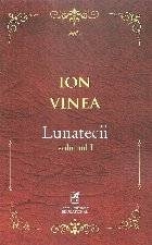 Lunatecii. Volumul I