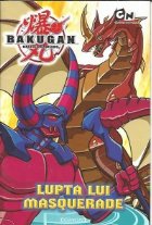 coperta Bakugan - Lupta lui Masquerade