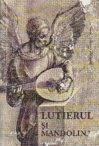 coperta Lutierul si Mandolina (Cu dedicatia autorului)