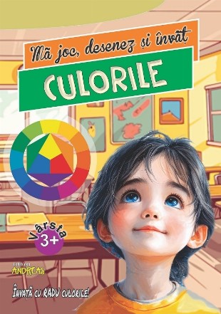 Mă joc, desenez şi învăţ culorile : învaţă cu Radu culorile!
