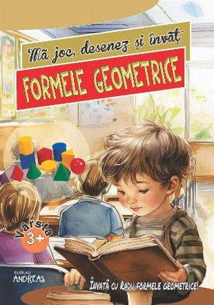 Mă joc, desenez şi învăţ formele geometrice : învaţă cu Radu formele geometrice!