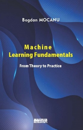 Machine learning fundamentals : from theory to practice