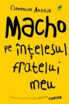 coperta MACHO PE INTELESUL FRATELUI MEU